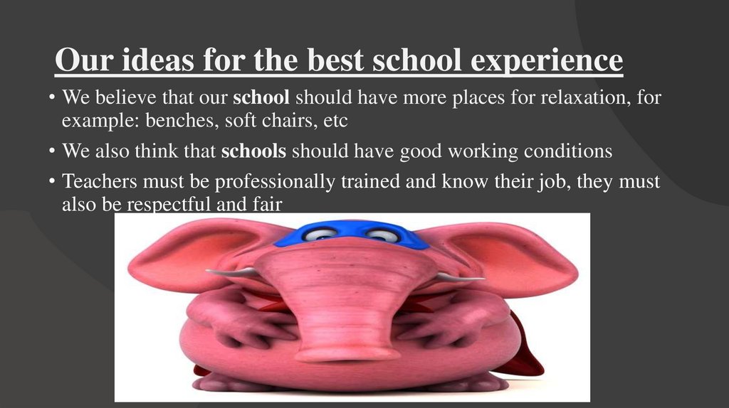 Our ideas for the best school experience