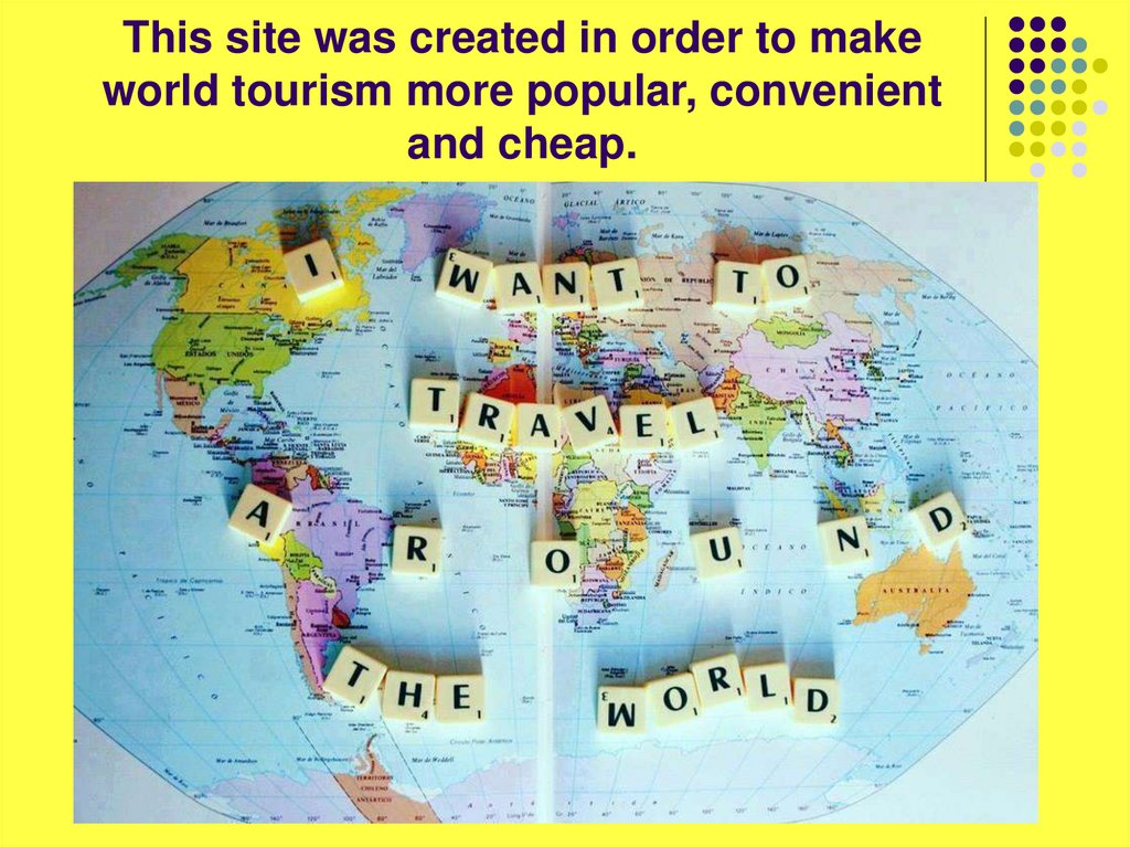 This site was created in order to make world tourism more popular, convenient and cheap.