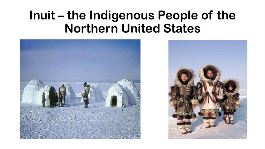 Inuit – the Indigenous People of the Northern United States