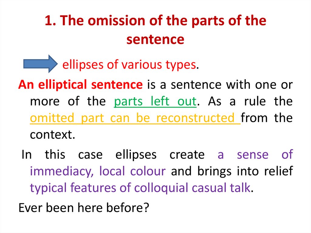 1. The omission of the parts of the sentence