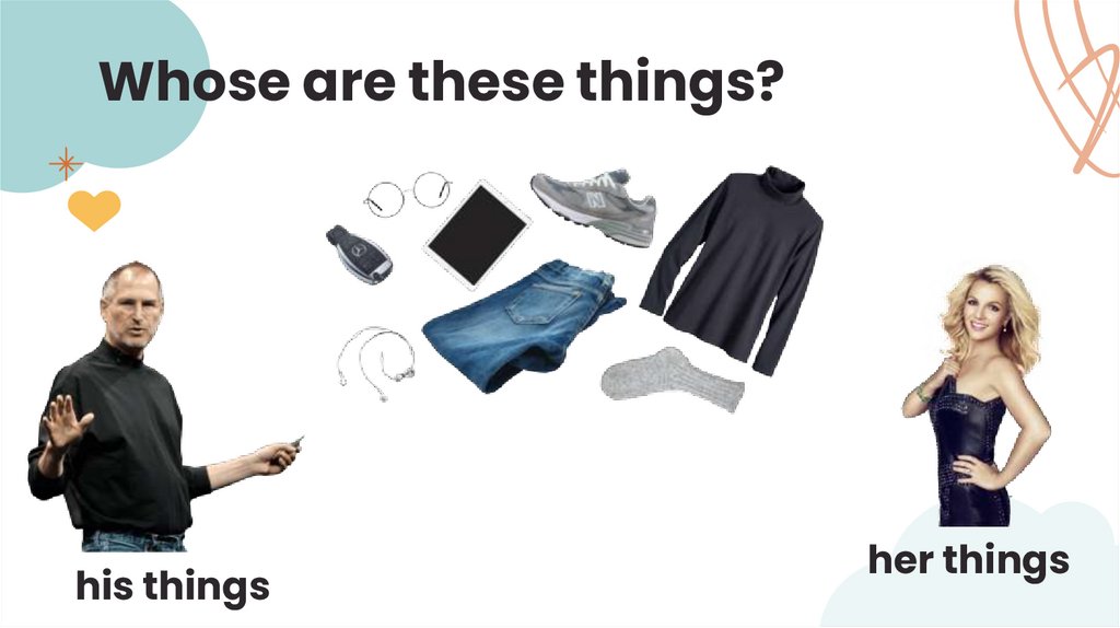 Whose are these things?