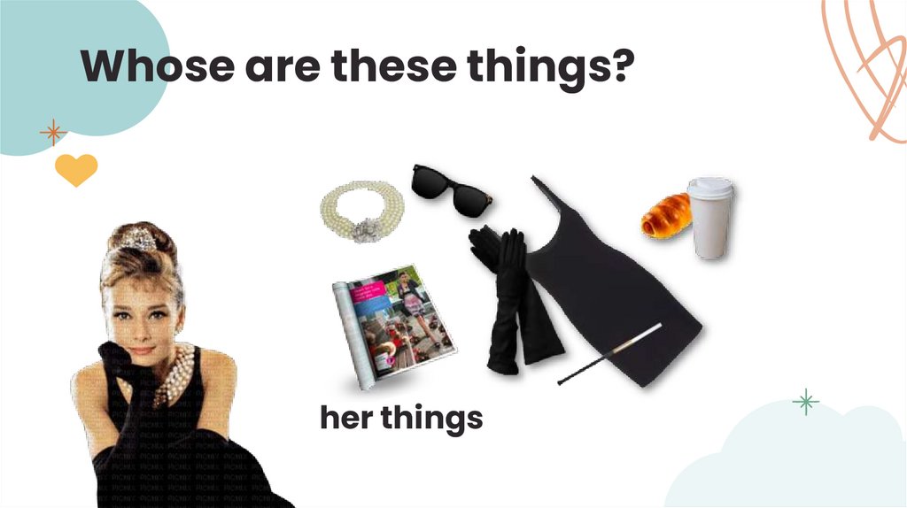 Whose are these things?