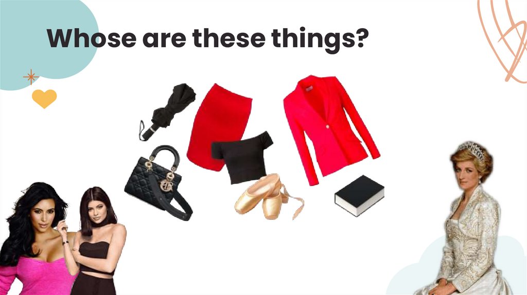 Whose are these things?