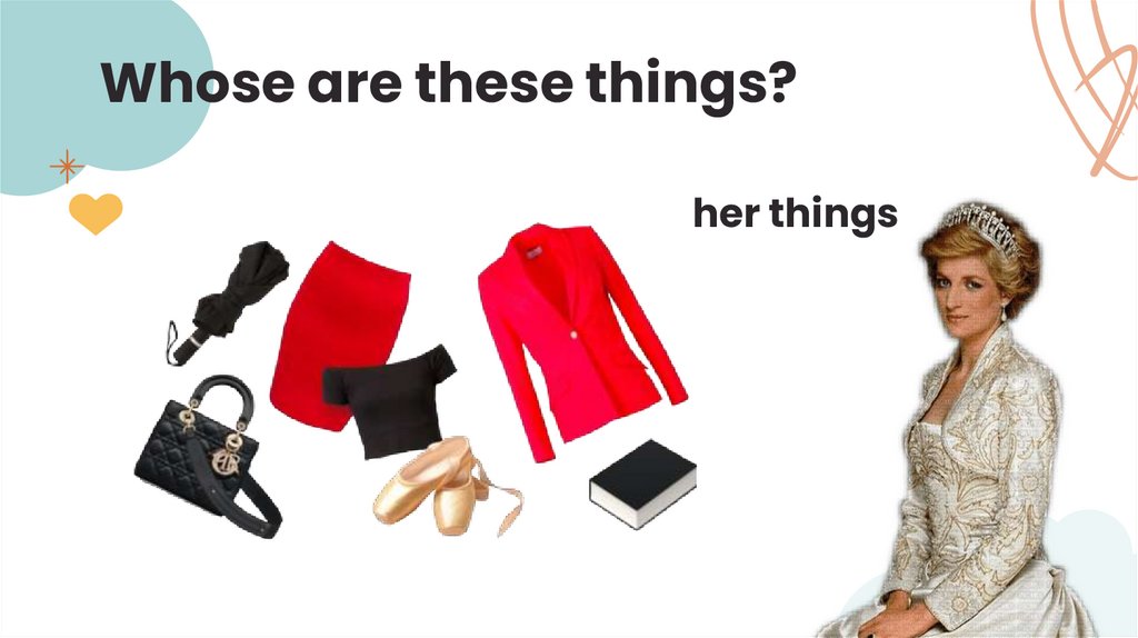 Whose are these things?