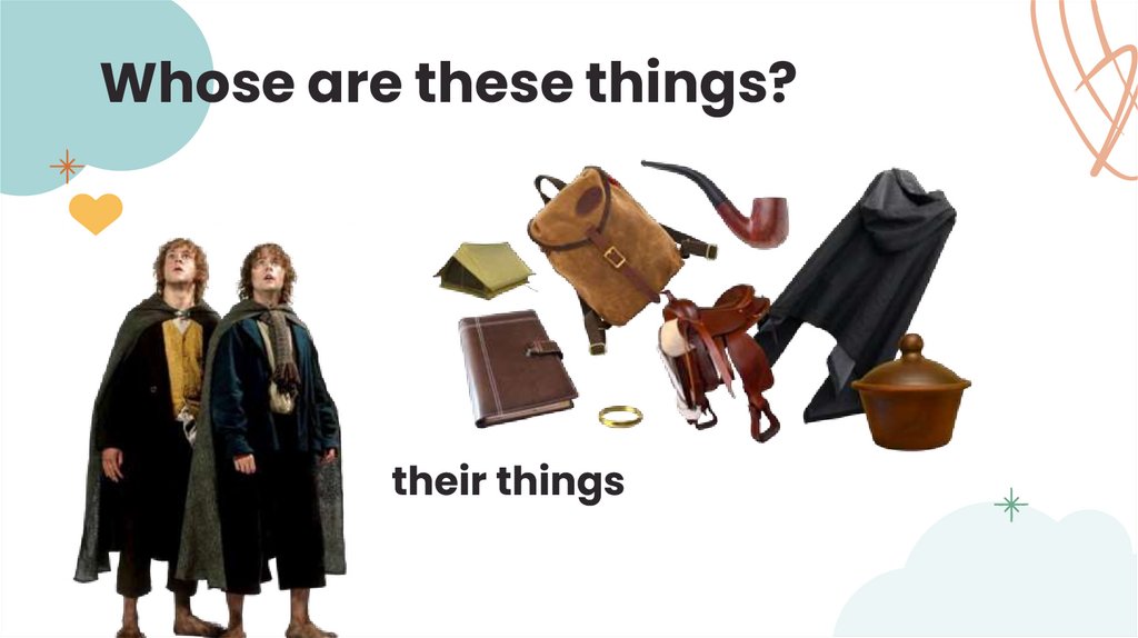 Whose are these things?