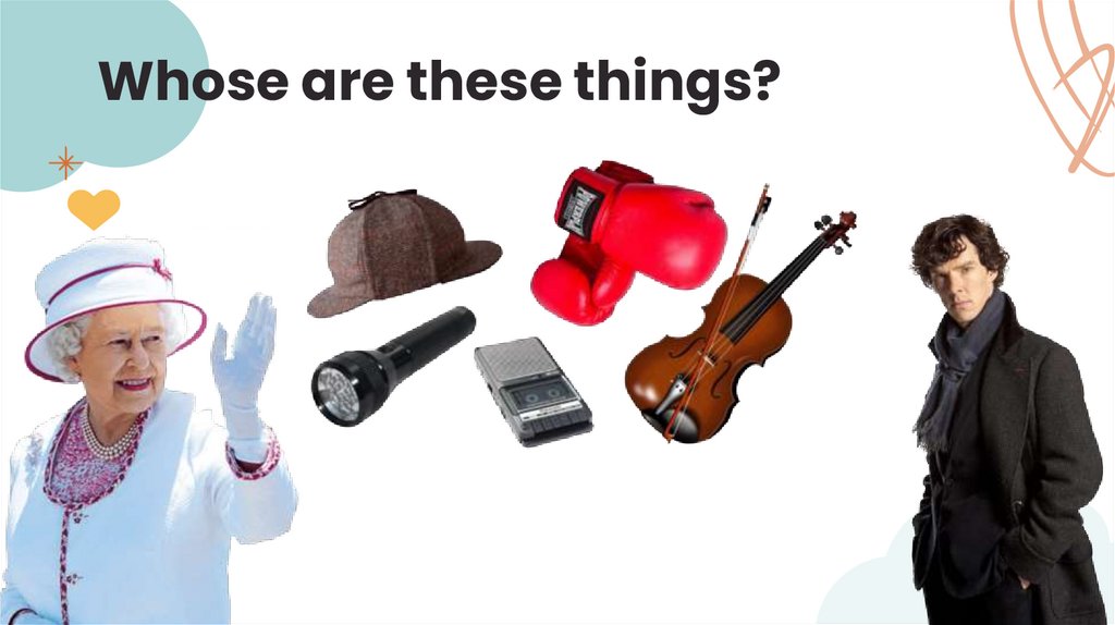 Whose are these things?