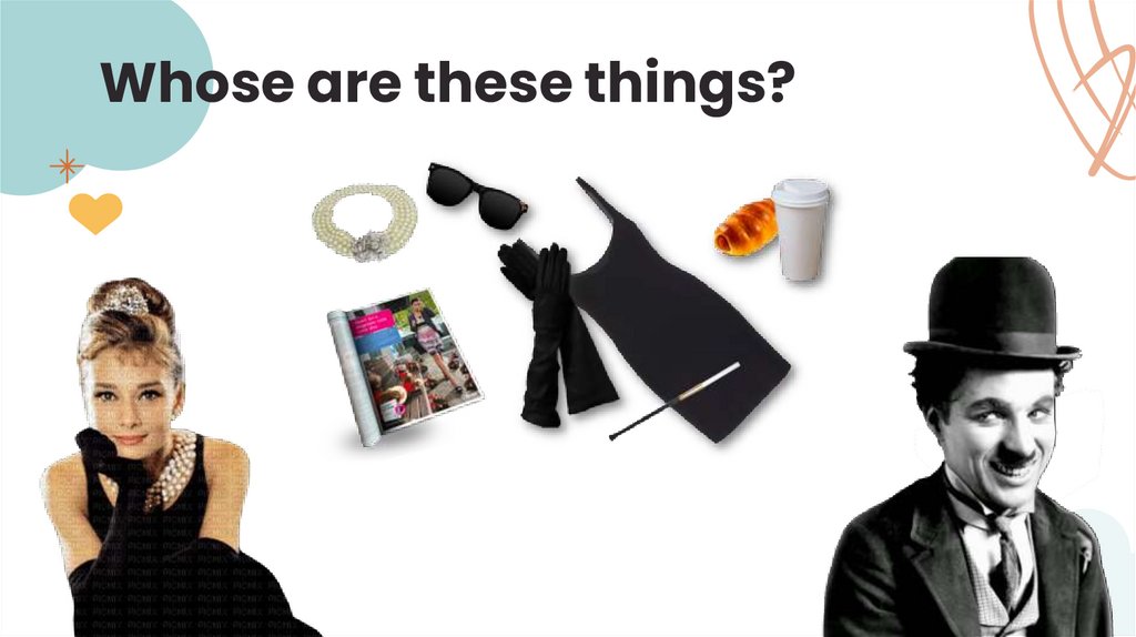 Whose are these things?