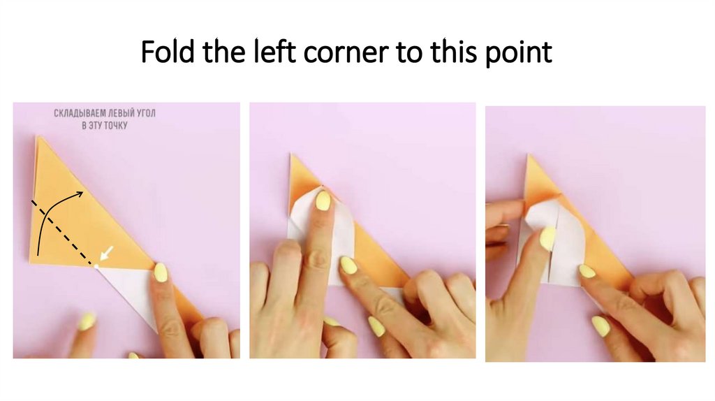 Fold the left corner to this point