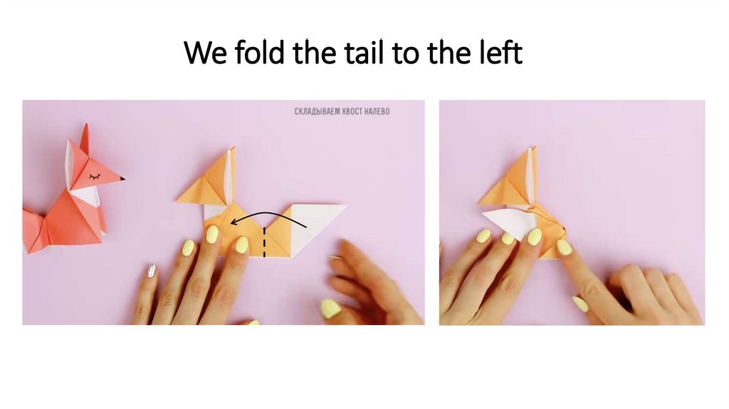 We fold the tail to the left