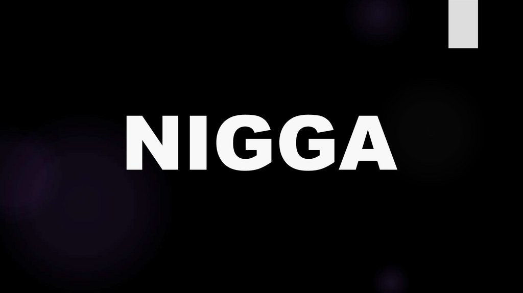 NIGGA