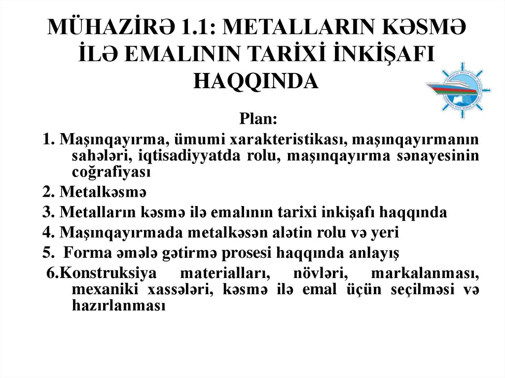 MÜHAZİRƏ 1.1: METALLARIN KƏSMƏ İLƏ EMALININ TARİXİ İNKİŞAFI HAQQINDA