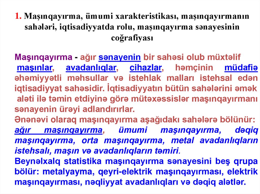 1. Maşınqayırma, ümumi xarakteristikası, maşınqayırmanın sahələri, iqtisadiyyatda rolu, maşınqayırma sənayesinin coğrafiyası