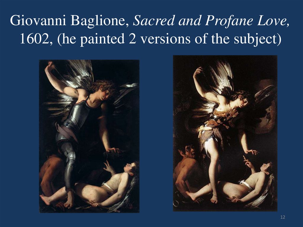Giovanni Baglione, Sacred and Profane Love, 1602, (he painted 2 versions of the subject)