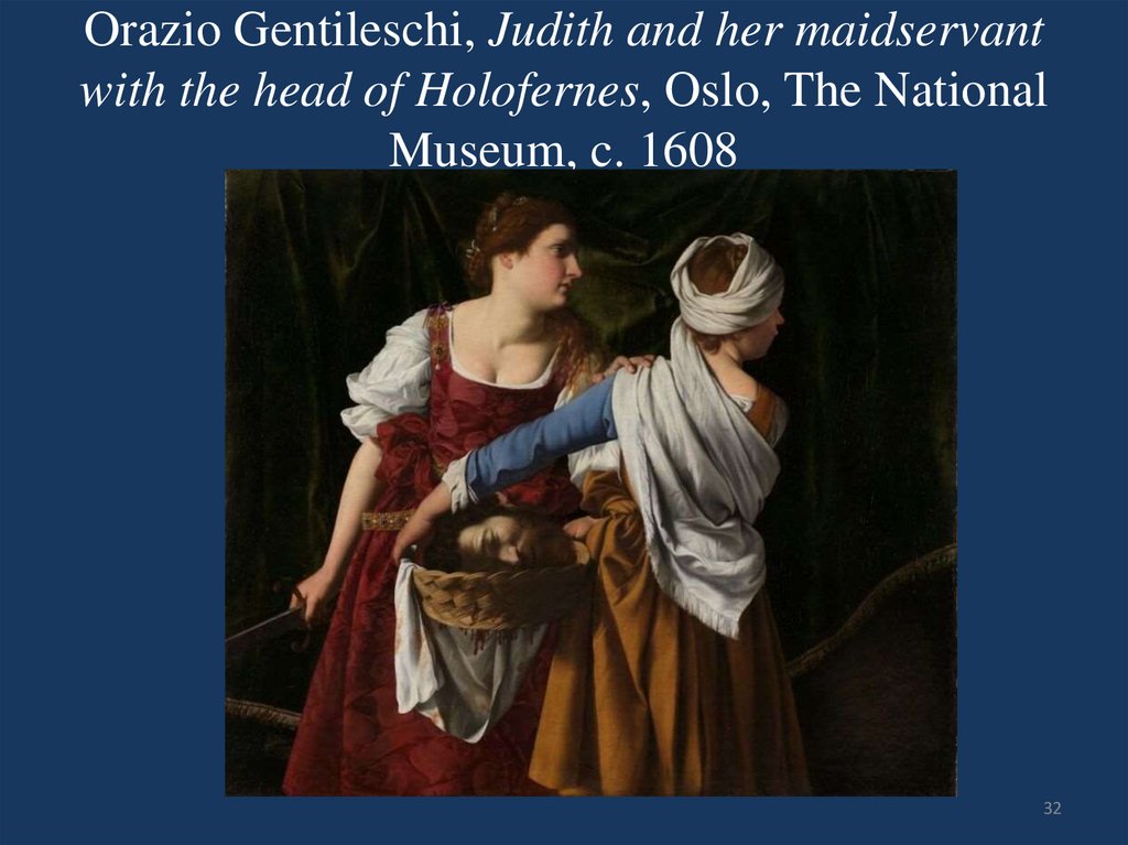 Orazio Gentileschi, Judith and her maidservant with the head of Holofernes, Oslo, The National Museum, c. 1608
