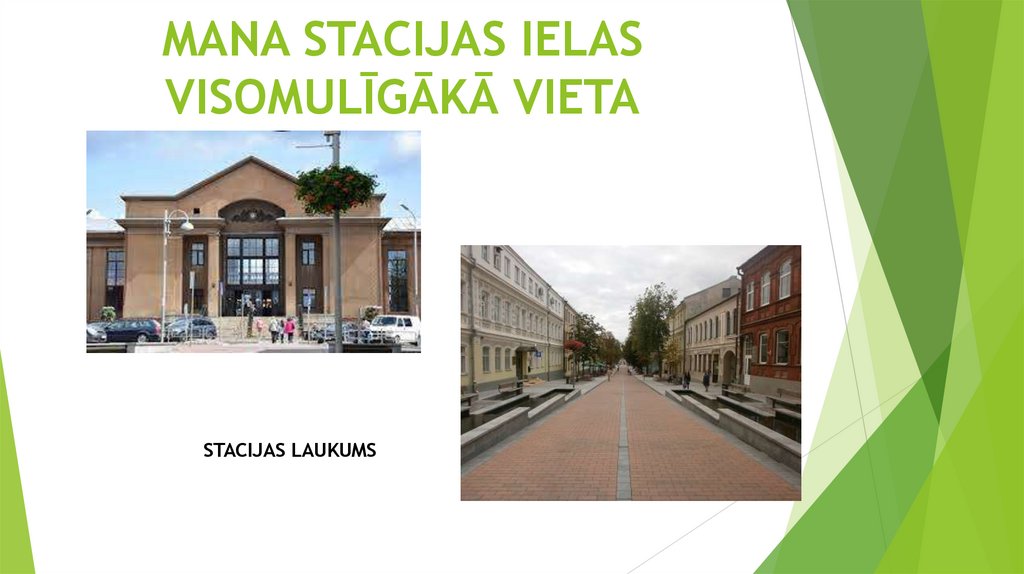 MANA STACIJAS IELAS VISOMULĪGĀKĀ VIETA