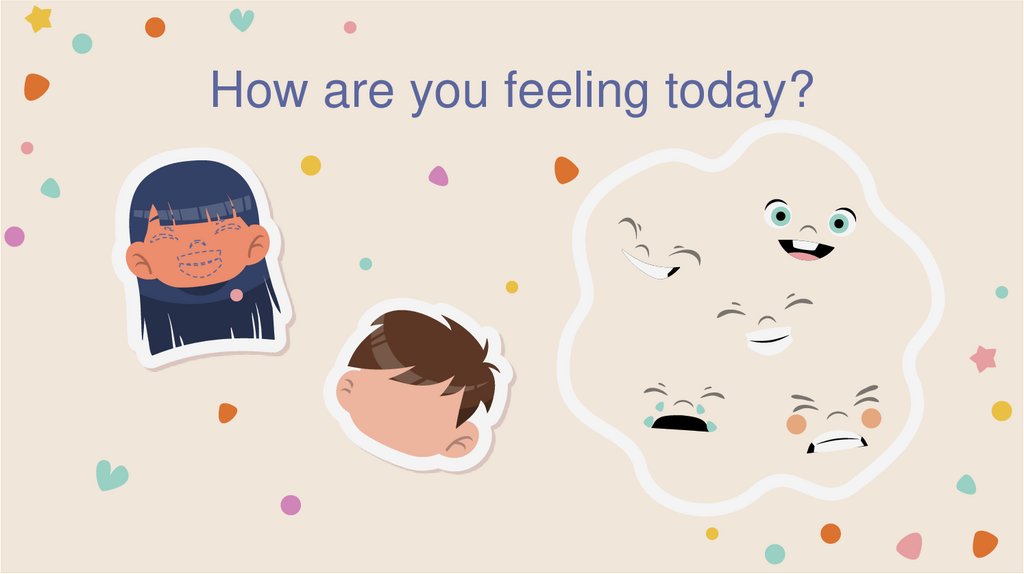 How are you feeling today?