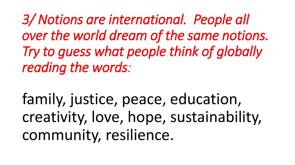 3/ Notions are international. People all over the world dream of the same notions. Try to guess what people think of globally