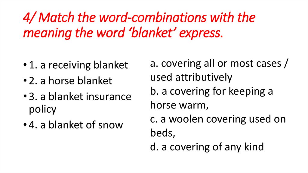 4/ Match the word-combinations with the meaning the word ‘blanket’ express.