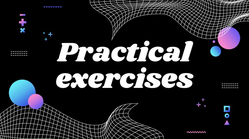 Practical exercises