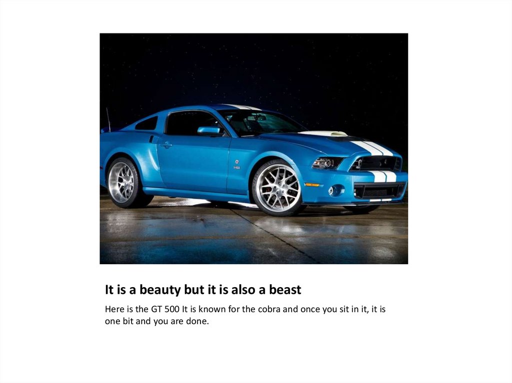 It is a beauty but it is also a beast