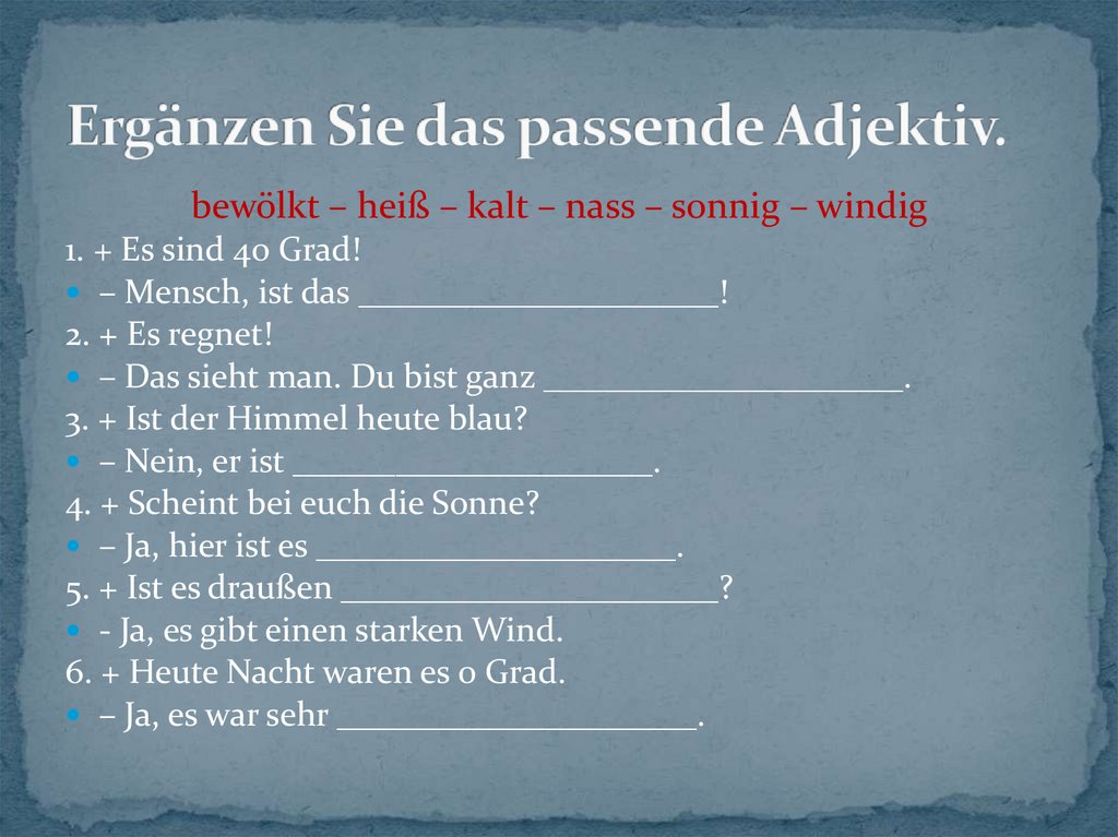 Ergänzen Sie das passende Adjektiv.