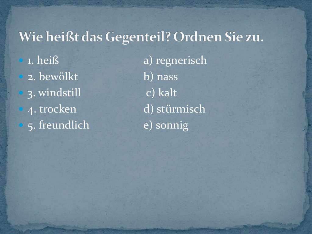 Wie heißt das Gegenteil? Ordnen Sie zu.