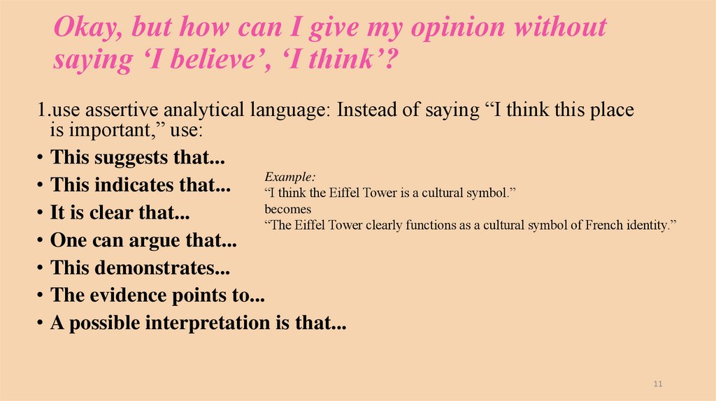 Okay, but how can I give my opinion without saying ‘I believe’, ‘I think’? 