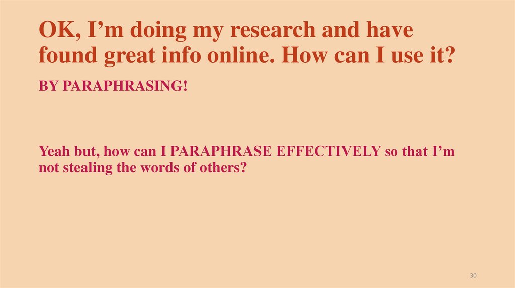 OK, I’m doing my research and have found great info online. How can I use it? 