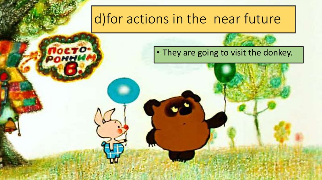 d)for actions in the near future