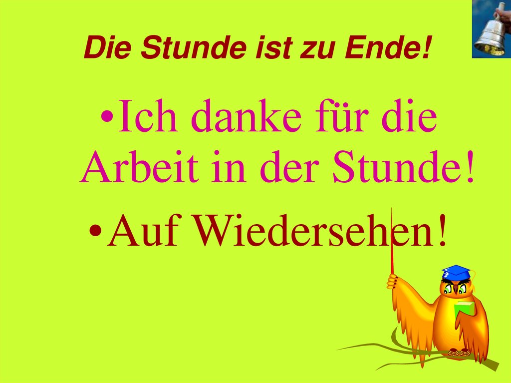Die Stunde ist zu Ende!