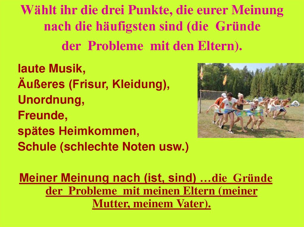 Wählt ihr die drei Punkte, die eurer Meinung nach die häufigsten sind (die  Gründe der  Probleme  mit den Eltern).