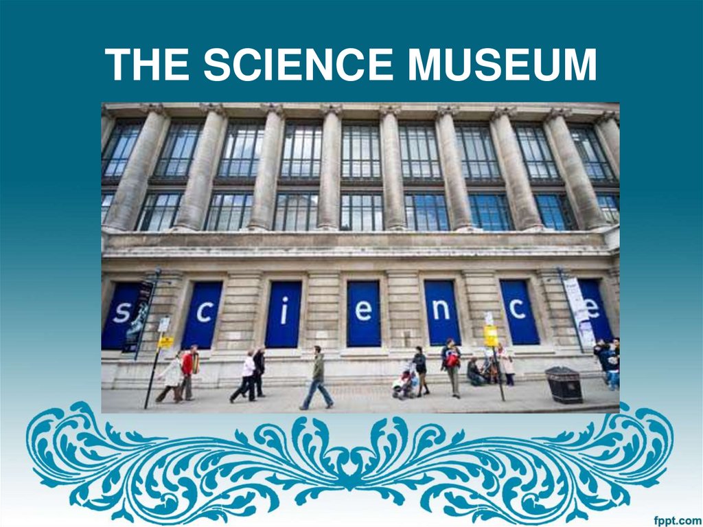 THE SCIENCE MUSEUM