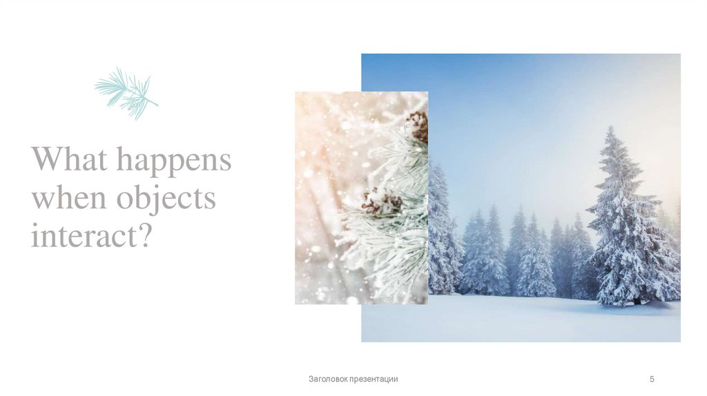 What happens when objects interact?