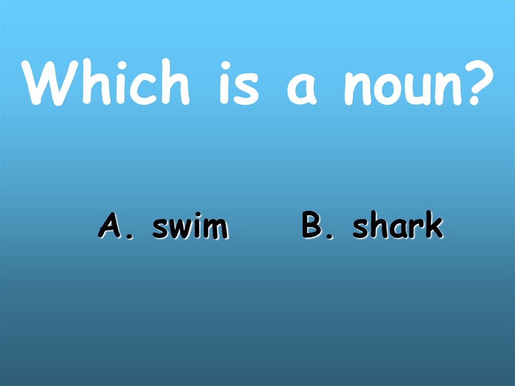 Which is a noun?