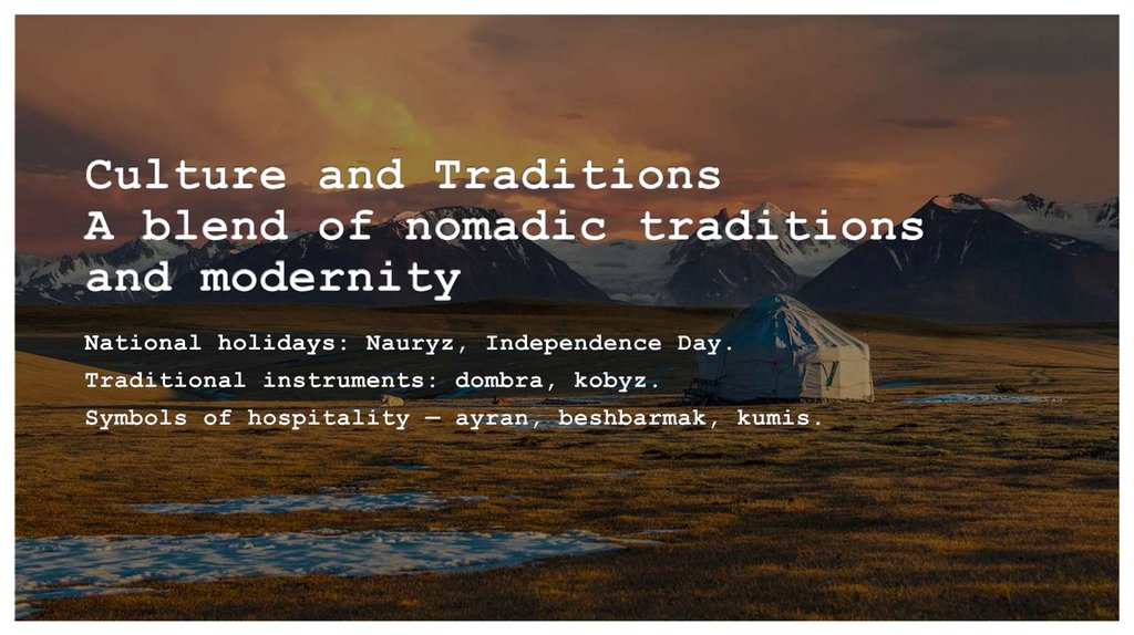 Culture and Traditions A blend of nomadic traditions and modernity