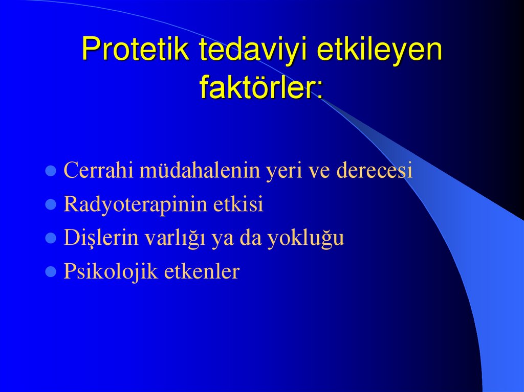 Protetik tedaviyi etkileyen faktörler: