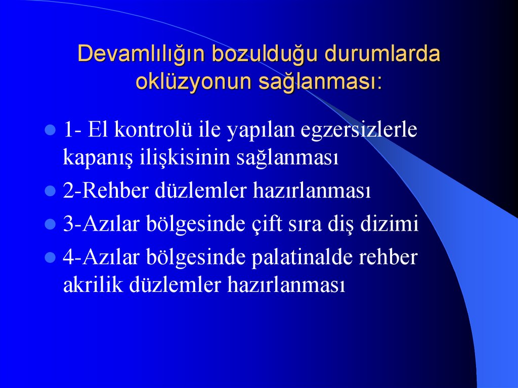 Devamlılığın bozulduğu durumlarda oklüzyonun sağlanması: