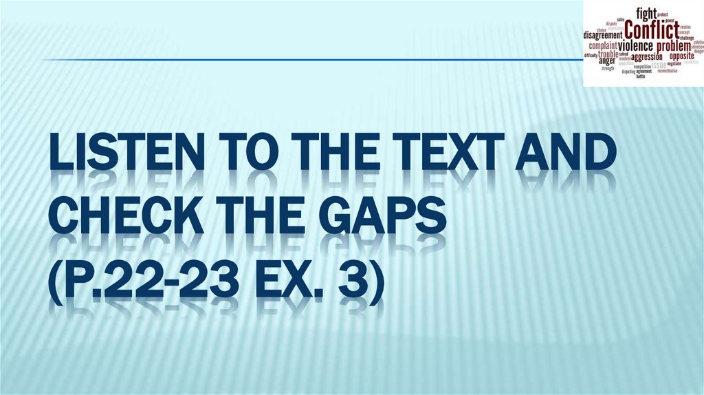Listen to THE text AND check the gaps (P.22-23 EX. 3)