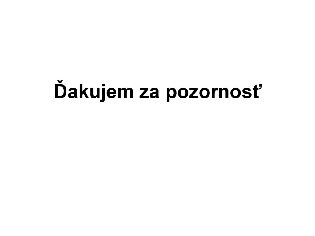 Ďakujem za pozornosť