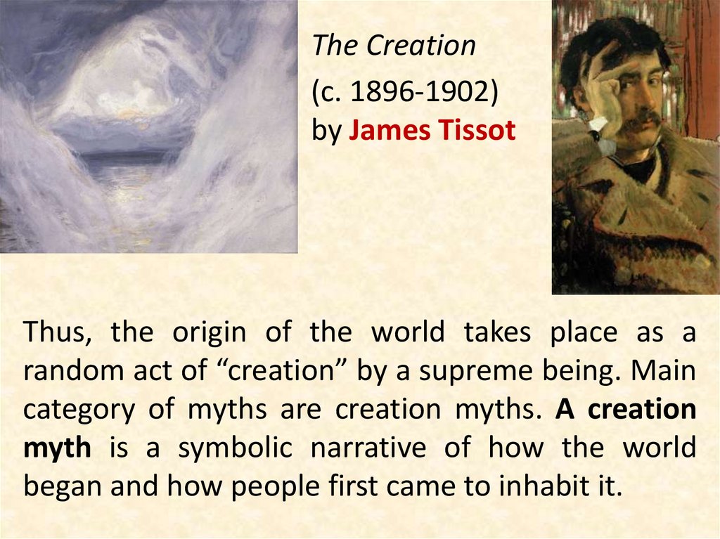 Thus, the origin of the world takes place as a random act of “creation” by a supreme being. Main category of myths are creation