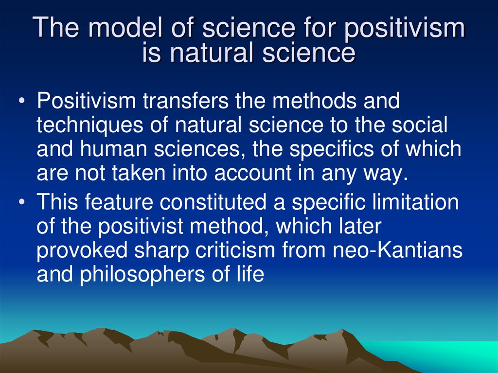 The model of science for positivism is natural science