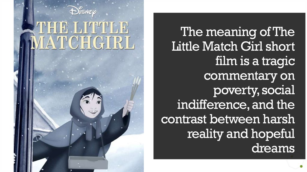 The meaning of The Little Match Girl short film is a tragic commentary on poverty, social indifference, and the contrast