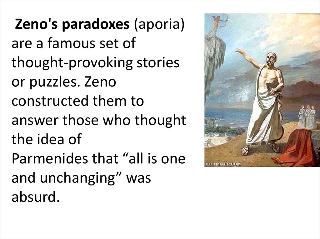 Zeno's paradoxes (aporia) are a famous set of thought-provoking stories or puzzles. Zeno constructed them to answer those who