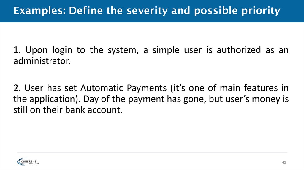 Examples: Define the severity and possible priority