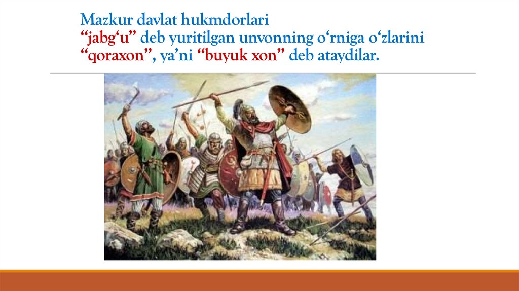 Mazkur davlat hukmdorlari “jabg‘u” deb yuritilgan unvonning o‘rniga o‘zlarini “qoraxon”, ya’ni “buyuk xon” deb ataydilar.