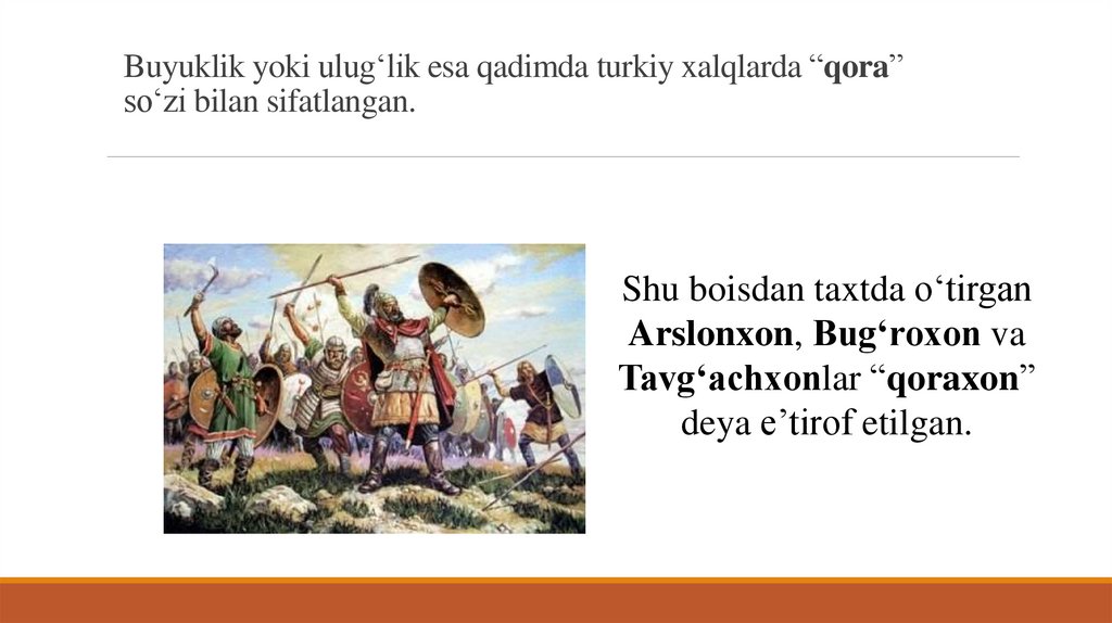 Buyuklik yoki ulug‘lik esa qadimda turkiy xalqlarda “qora” so‘zi bilan sifatlangan.