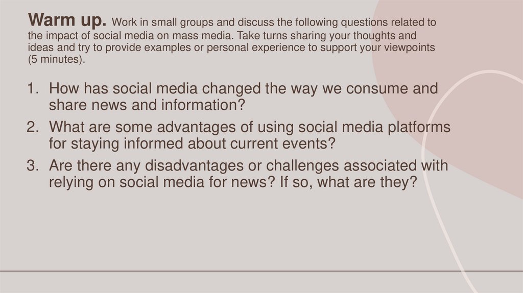 Warm up. Work in small groups and discuss the following questions related to the impact of social media on mass media. Take
