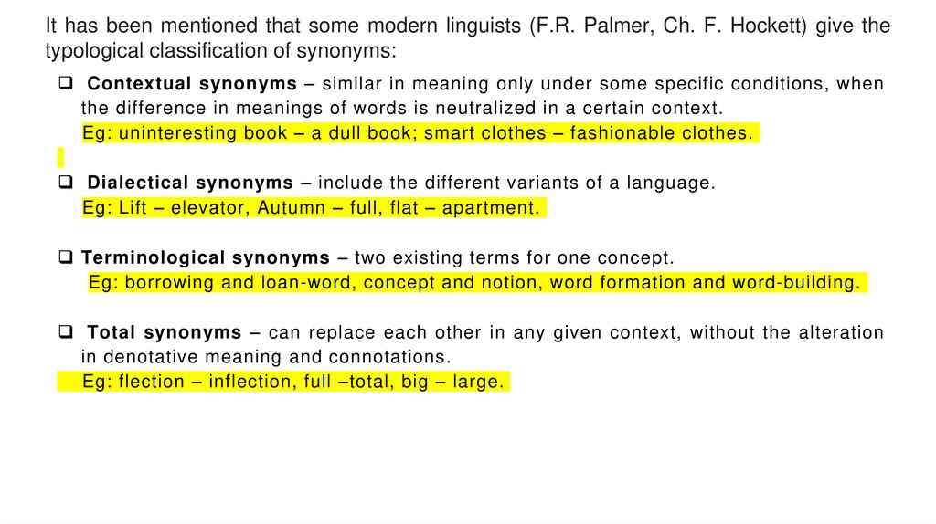 It has been mentioned that some modern linguists (F.R. Palmer, Ch. F. Hockett) give the typological classification of synonyms: