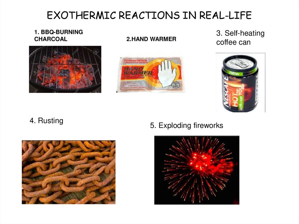 EXOTHERMIC REACTIONS IN REAL-LIFE