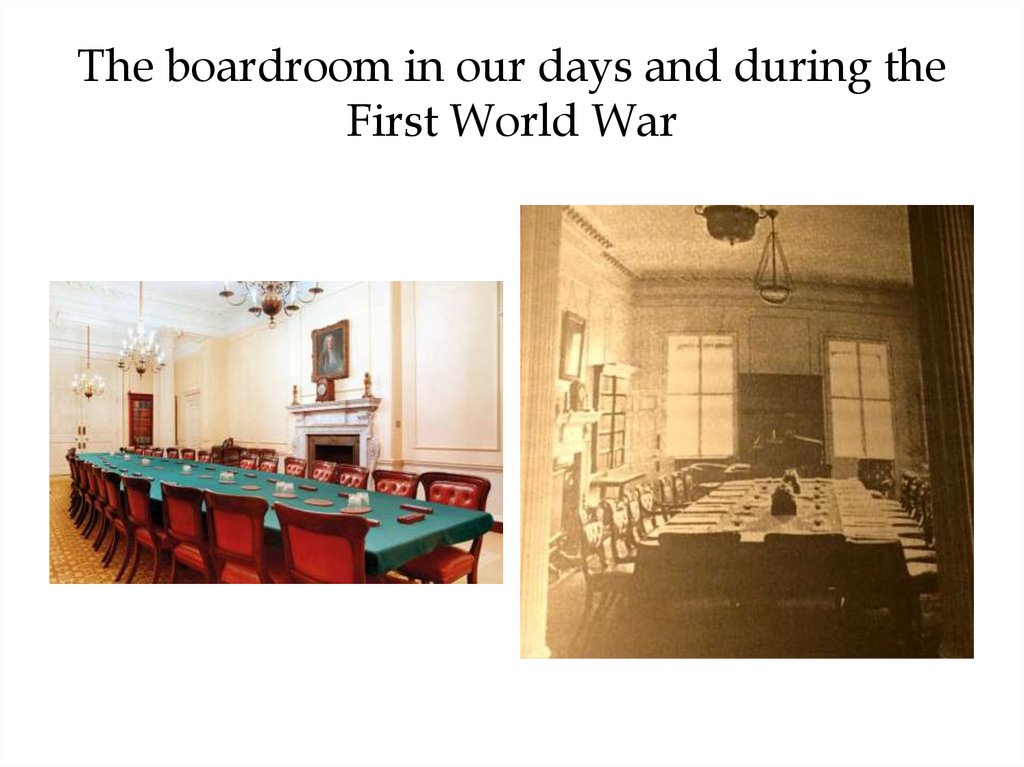The boardroom in our days and during the First World War